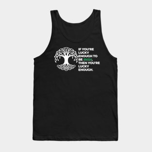 If you’re lucky enough to be Irish, then you’re lucky enough. Tank Top